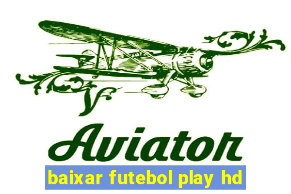 baixar futebol play hd